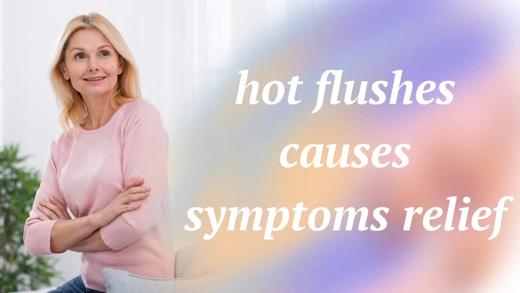 Hot Flushes: Understanding, Managing, and Finding Relief