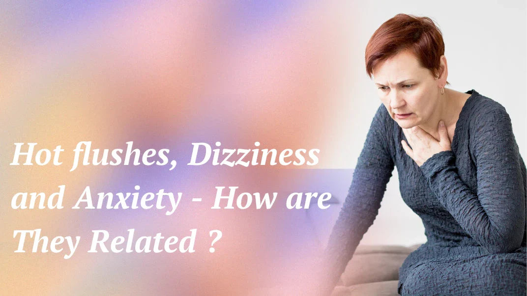 Hot flushes, Dizziness and Anxiety - How are They Related ?