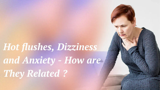 Hot flushes, Dizziness and Anxiety - How are They Related ?