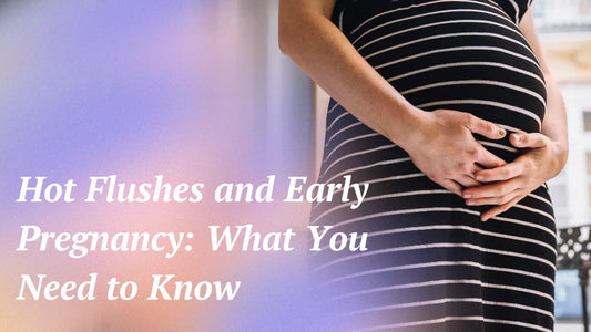Understanding Hot Flushes in Early Pregnancy: Causes and Coping Strategies