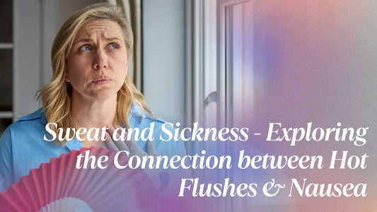 Hot Flushes and Nausea: Understanding and Managing These Symptoms