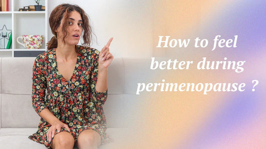 How to Feel Better During Perimenopause
