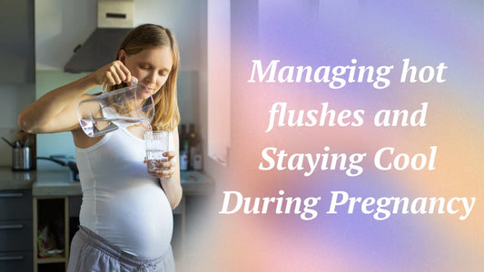 Managing Hot Flushes and Staying Cool During Pregnancy