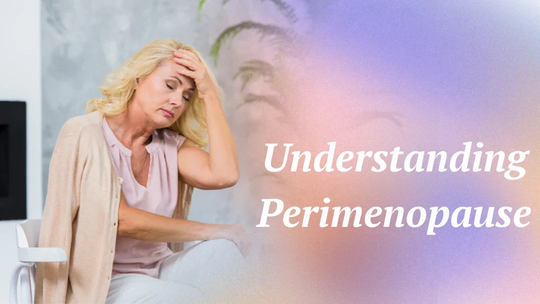 Understanding Perimenopause: Symptoms, Vaginal Discharge, and What to Expect