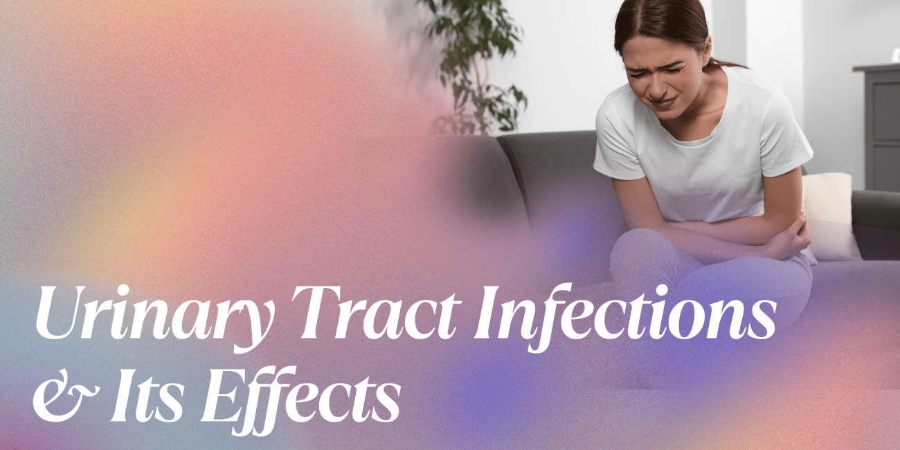 Urinary Tract Infections & Its Effects